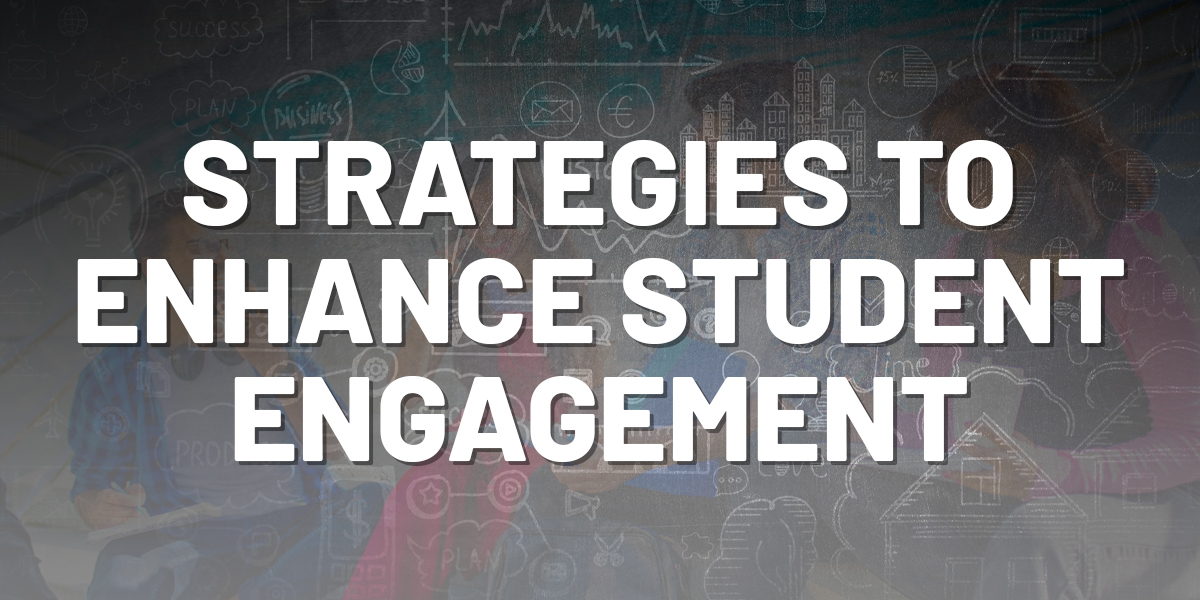 Strategies to Enhance Student Engagement