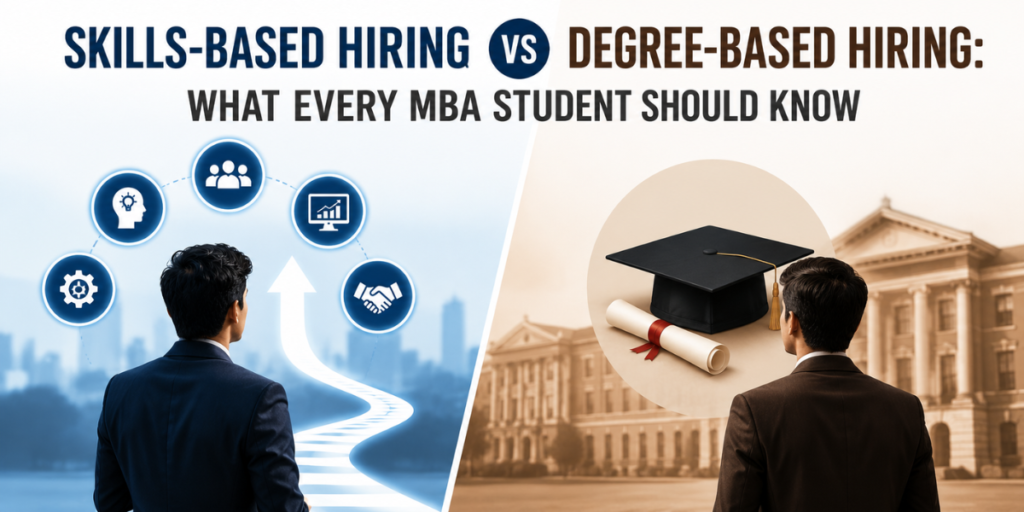 Skills-Based Hiring vs Degree-Based Hiring: What Every MBA Student Should Know 