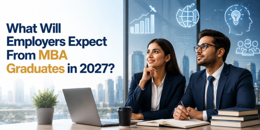 What Will Employers Expect From MBA Graduates in 2027? 